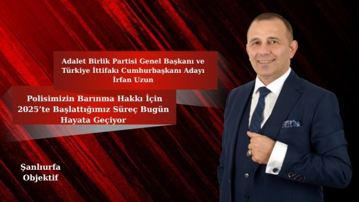 İrfan UZUN: Polisimizin Barınma Hakkı İçin 2025’te Başlattığımız Süreç Bugün Hayata Geçiyor
